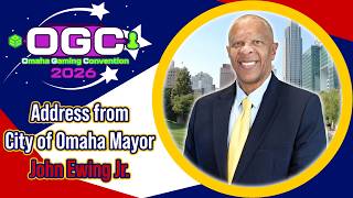 OGC 2026 - City of Omaha Mayor John Ewing Jr. Addresses the Omaha Gaming Convention 2026