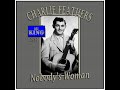 Charlie Feathers - Nobody's Woman (1957)