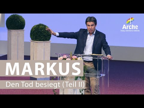 Den Tod besiegt - Teil II | Christian Wegert | Arche TV