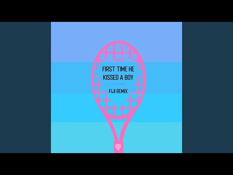 First Time He Kissed a Boy (Fiji Remix)