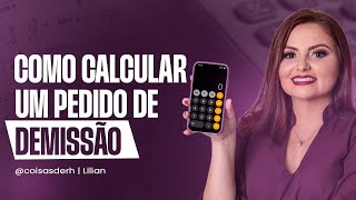 PEDIDO DE DEMISSÃO - CÁLCULO NA PRÁTICA | COISAS DE RH