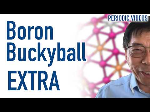 Boron Buckyball (extended interview) - Periodic Table of Videos
