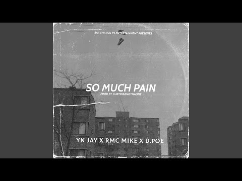 So Much Pain (feat. YN Jay & RMC Mike)
