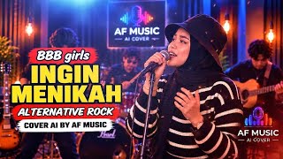 Download lagu BBB girls - ingin menikah | alternative rock | cover ai by AF music  mp3