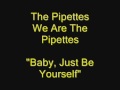 The Pipettes - Baby, Just Be Yourself