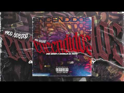 ENCENDIDOS / ONE SEVEN X OMARLIN EL PATRY / PROD. 808 GOD