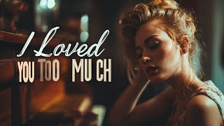 I Loved You Too Much
