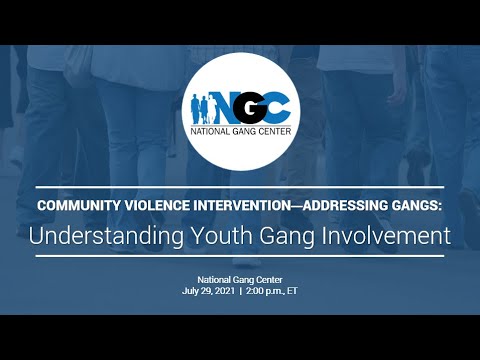 Understanding Youth Gang Involvement | Community Violence Intervention—Addressing Gangs Series