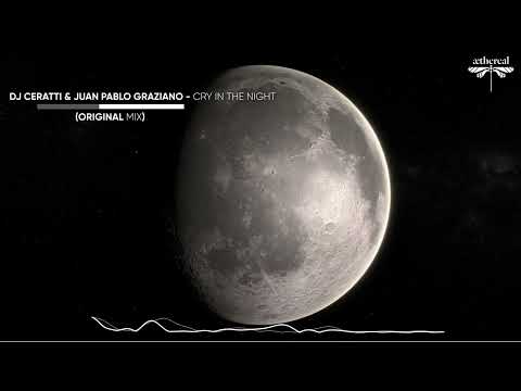 DJ Ceratti & Juan Pablo Graziano - Cry in the Night | Original Mix | Aethereal | Progressive House