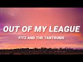 Fitz & The Tantrums - Out Of My League (Lyrics) | 40 days and 40 nights I waited for a girl like you