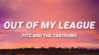 Fitz &amp; The Tantrums - Out Of My League (Lyrics) | 40 days and 40 nights I waited for a girl like you
