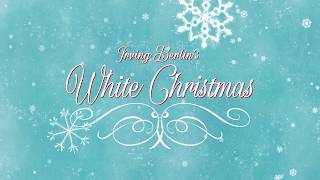 &quot;White Christmas&quot; from Irving Berlin&#39;s WHITE CHRISTMAS (Official Lyric Video)