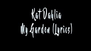 Kat Dahlia - My Garden (Lyrics)