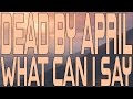 Dead By April - What Can I Say (Instrumental ...