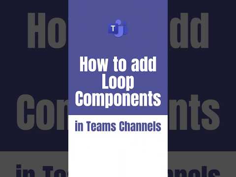 How to add Loop Components in Teams Channels How to add Loop Components in Teams Channels