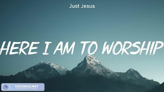 Here I Am To Worship - Hillsong Worship (Lyrics) Casting Crowns, Kari Jobe, for King &amp; Country