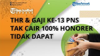 THR dan Gaji ke-13 PNS Tidak Cair 100 Persen, Honorer Tidak Dapat, Ini Besaran yang Bakal Diterima