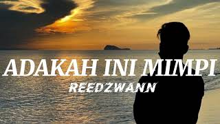 Download lagu Reedzwann - Adakah Ini Mimpi Lyrics mp3