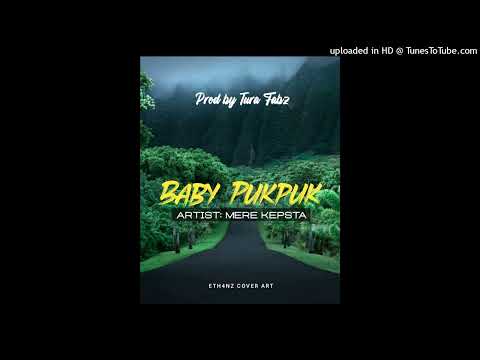 Baby Pukpuk(2022)-Mere Kepsta(PROD by Tura Fabz)PNG latest Music 2022
