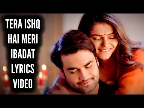 Tera Ishq Hai Meri Ibadat Full Lyrics Song | Shakti