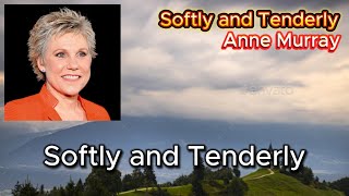 Gospel, Softly and Tenderly - Anne Murray (with lyrics and photos)