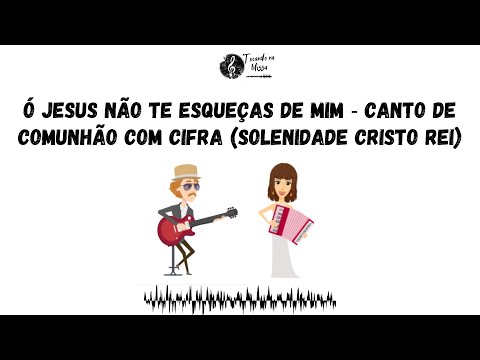 Ó Jesus, Não Te Esqueças De Mim - Cantos do…