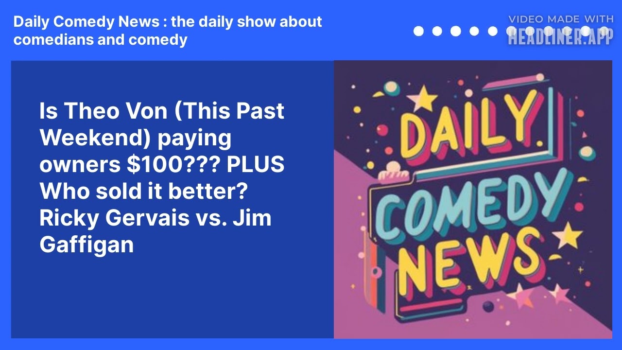 Is Theo Von (This Past Weekend) paying owners $100???  PLUS Who sold it better?  Ricky Gervais vs. Jim Gaffigan