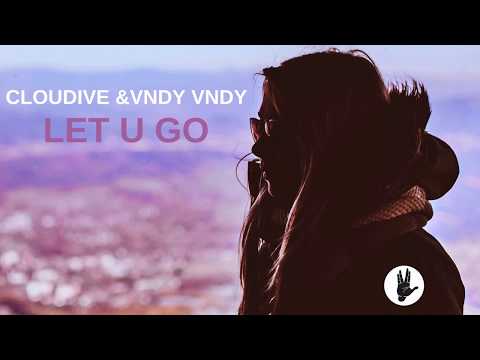 Cloudive & Vndy Vndy - Let U Go
