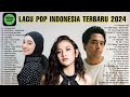 Spotify Top Hits Indonesia 2024 - Lagu Pop Indonesia Terbaru 2024 - Spotify, Tiktok, Joox, Resso #2