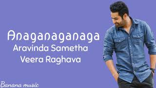 Anaganaganaga Lyrics || Aravinda Sametha Veera Raghava || Jr.Ntr&amp;Pooja Hegde