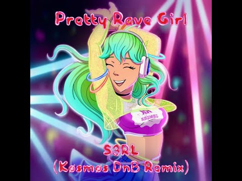 S3RL - Pretty Rave Girl (Køsmøs DnB Remix)
