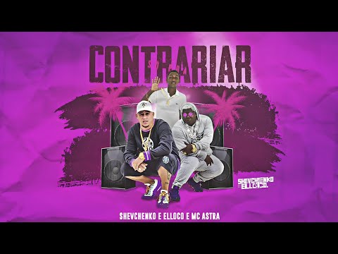 SHEVCHENKO E ELLOCO E MC ASTRA - SÓ PRA CONTRARIAR (PRD. NK) - MÚSICA NOVA