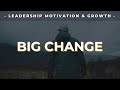 BIG CHANGE - Motivational Leadership Video