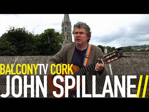 JOHN SPILLANE - THE STREETS OF BALLYPHEHANE (BalconyTV)