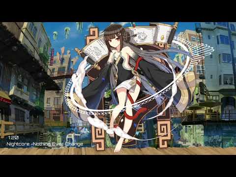 【Nightcore】- Nothing Ever Changes