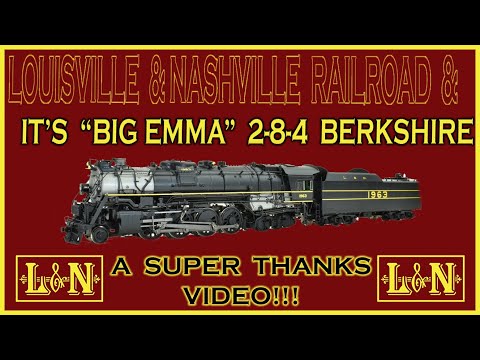 The Story of the Louisville & Nashville & it's Big Emma 2-8-4 Berkshire