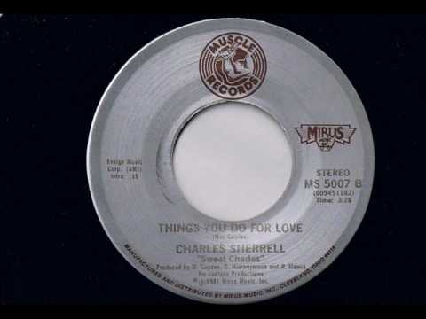 Charles Sherrell - Things You Do For Love  - Modern Soul Classics