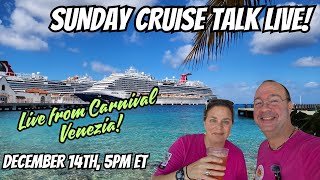 Sunday Cruise Talk Live! | Live from Carnival Venezia!