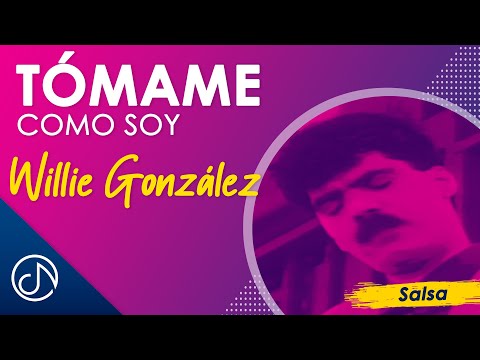 Tomame Como Soy 😃  - Willie González  [Video Oficial]