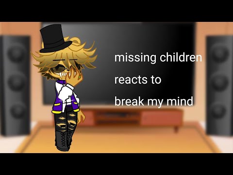 missing children reacts to fnaf songs (break my mind) 4/?