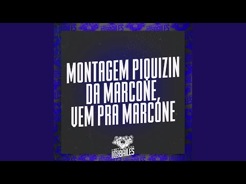 Montagem Piquizin da Marcone, Vem pra Marcone