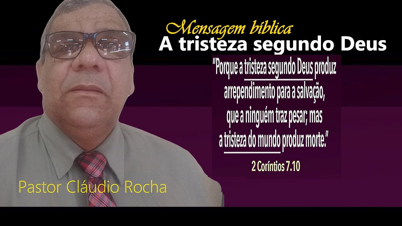 A TRISTEZA SEGUNDO DEUS    II Coríntios 7:10   Pastor Cláudio Rocha