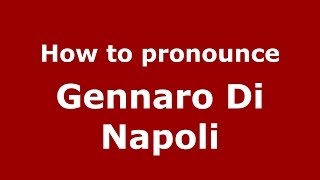 How to pronounce Gennaro Di Napoli