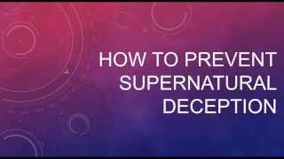 How To Prevent Supernatural Deception