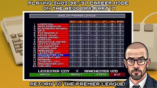 Sensible World Of Soccer 96/97 Career Mode On The A500 Mini - Part 17: Return To The Premier League!