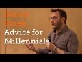 Advice for millennials in the workplace | Simon Sinek Video