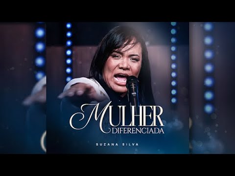 Mulher Diferenciada  - Suzana Silva (Clipe Oficial)