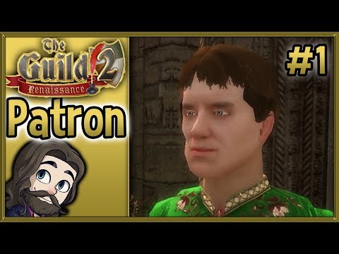 The Guild 2 Renaissance - Patron - Part 1