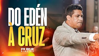 A CRUZ COMEÇOU NO ÉDEN I PR ELMIR RIBEIRO