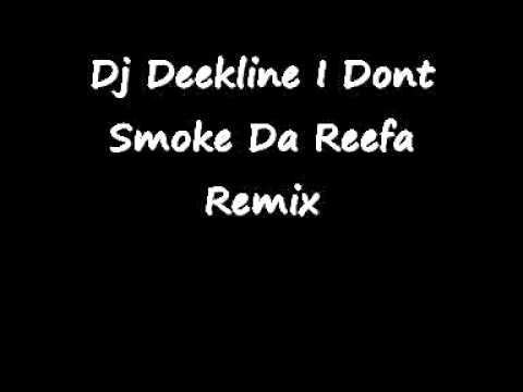 Dj Deekline I Dont Smoke The Reefa (awesome remix)